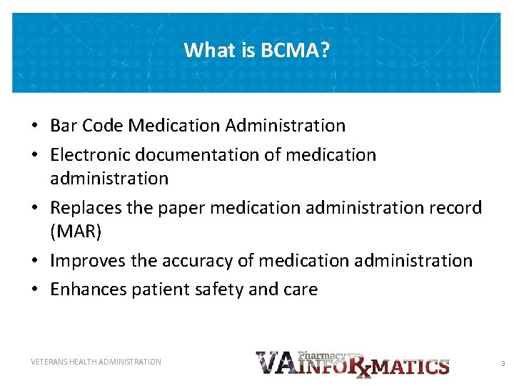 What is BCMA? • Bar Code Medication Administration • Electronic documentation of medication administration