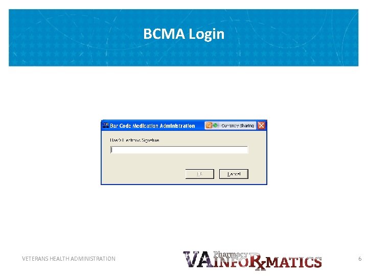 BCMA Login VETERANS HEALTH ADMINISTRATION 6 