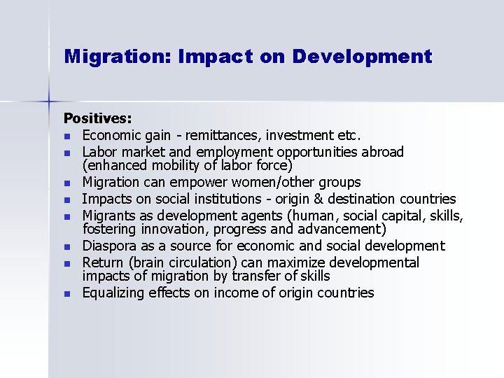 Migration: Impact on Development Positives: n Economic gain - remittances, investment etc. n Labor