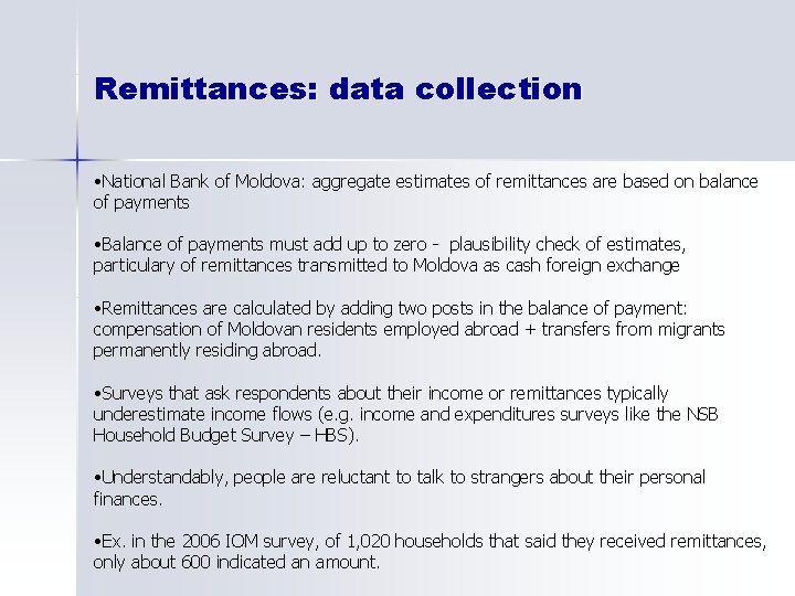 Remittances: data collection • National Bank of Moldova: aggregate estimates of remittances are based