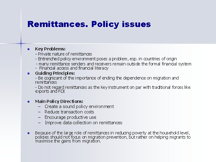 Remittances. Policy issues n n n Key Problems: - Private nature of remittances -