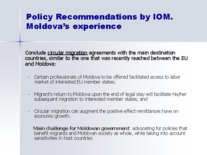 Policy Recommendations by IOM. Moldova’s experience Conclude circular migration agreements with the main destination