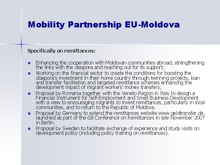 Mobility Partnership EU-Moldova Specifically on remittances: n n n Enhancing the cooperation with Moldovan