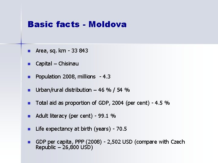 Basic facts - Moldova n Area, sq. km - 33 843 n Capital –