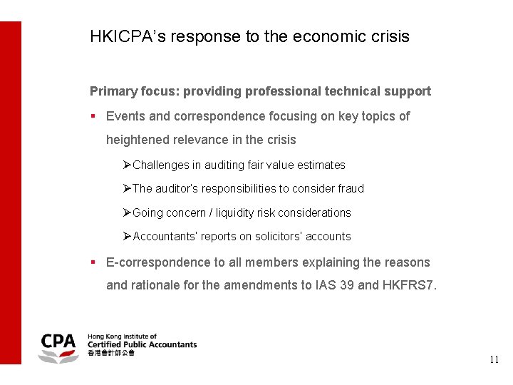 HKICPA’s response to the economic crisis Primary focus: providing professional technical support § Events