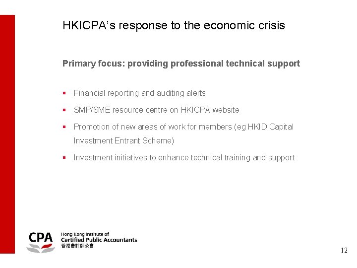 HKICPA’s response to the economic crisis Primary focus: providing professional technical support § Financial