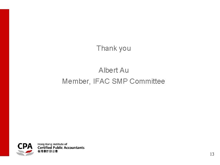 Thank you Albert Au Member, IFAC SMP Committee 13 
