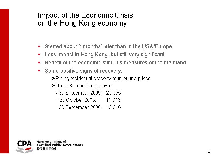 Impact of the Economic Crisis on the Hong Kong economy § § Started about