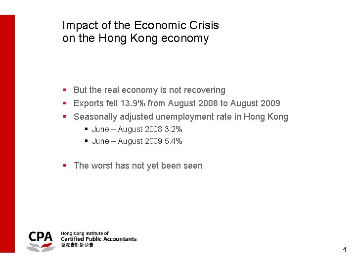 Impact of the Economic Crisis on the Hong Kong economy § But the real
