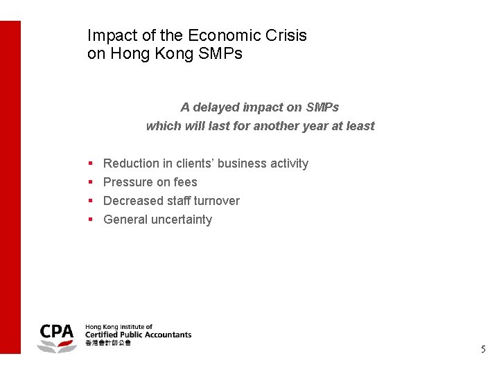 Impact of the Economic Crisis on Hong Kong SMPs A delayed impact on SMPs