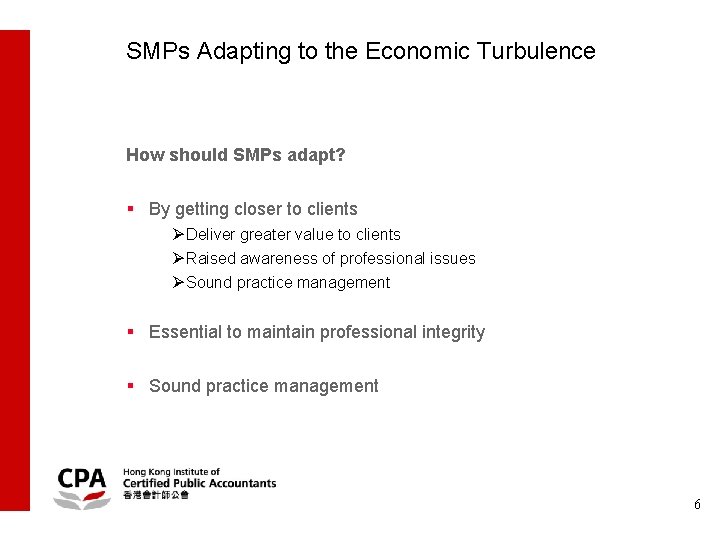 SMPs Adapting to the Economic Turbulence How should SMPs adapt? § By getting closer
