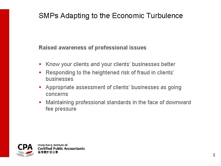SMPs Adapting to the Economic Turbulence Raised awareness of professional issues § Know your