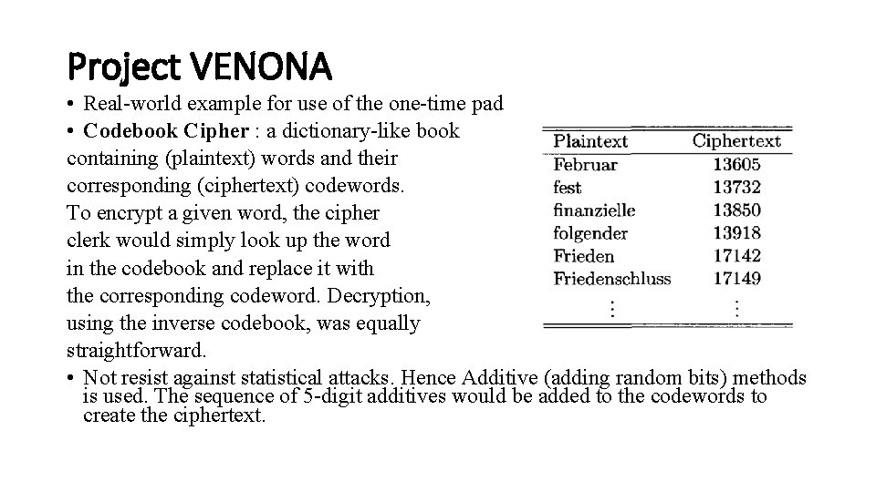 Project VENONA • Real-world example for use of the one-time pad • Codebook Cipher