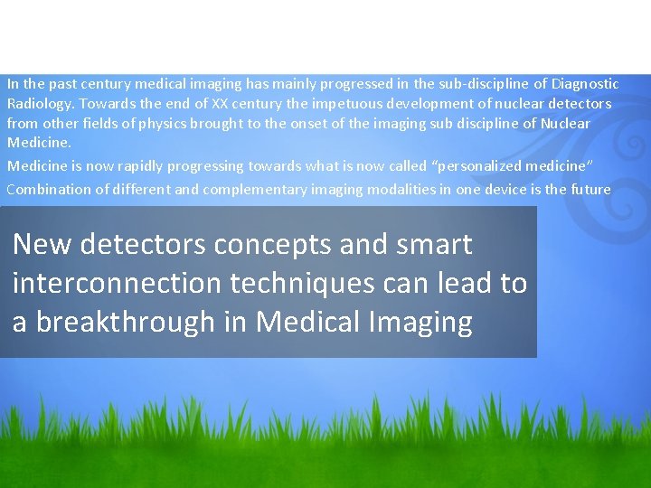 In the past century medical imaging has mainly progressed in the sub-discipline of Diagnostic