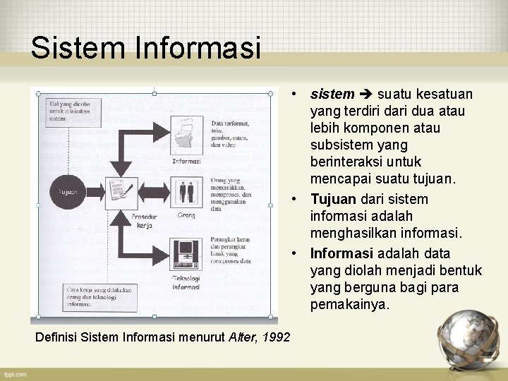 Sistem Informasi • sistem suatu kesatuan yang terdiri dari dua atau lebih komponen atau