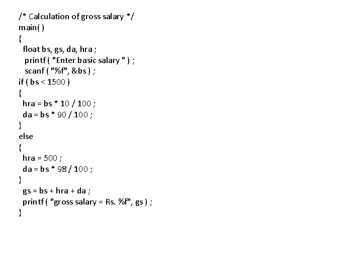 /* Calculation of gross salary */ main( ) { float bs, gs, da, hra
