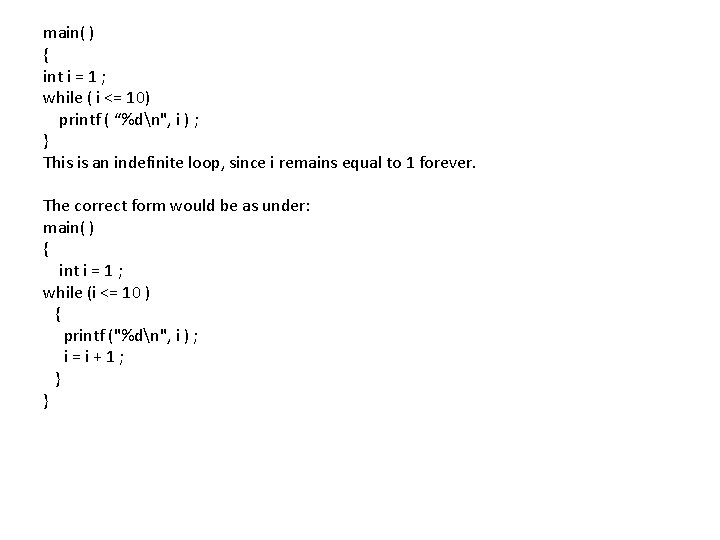 main( ) { int i = 1 ; while ( i <= 10) printf