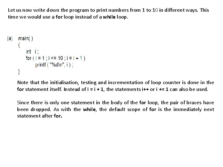 Let us now write down the program to print numbers from 1 to 10