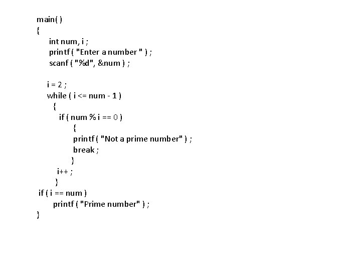 main( ) { int num, i ; printf ( "Enter a number " )