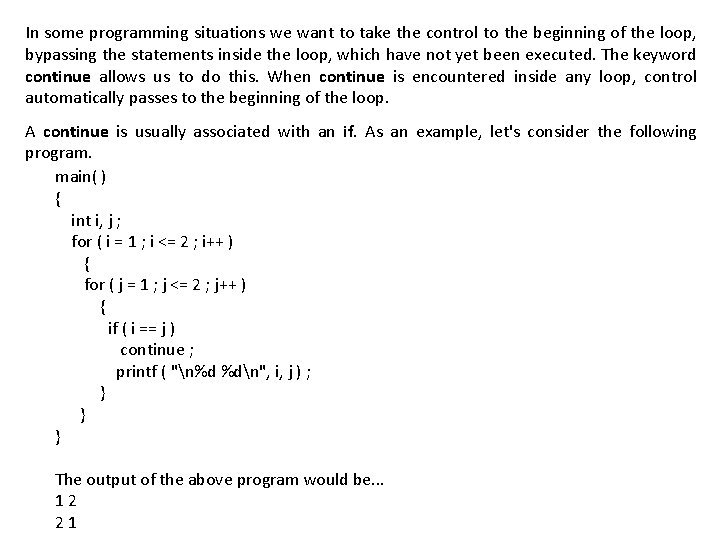 In some programming situations we want to take the control to the beginning of
