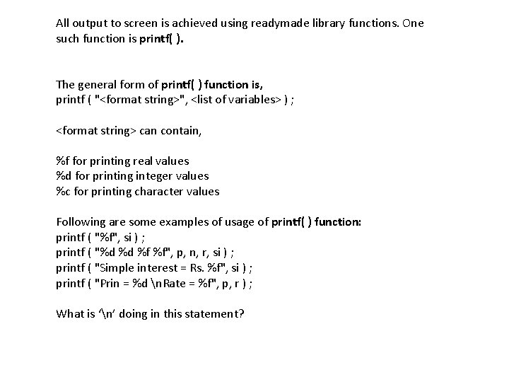 All output to screen is achieved using readymade library functions. One such function is