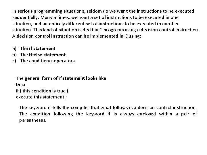 in serious programming situations, seldom do we want the instructions to be executed sequentially.