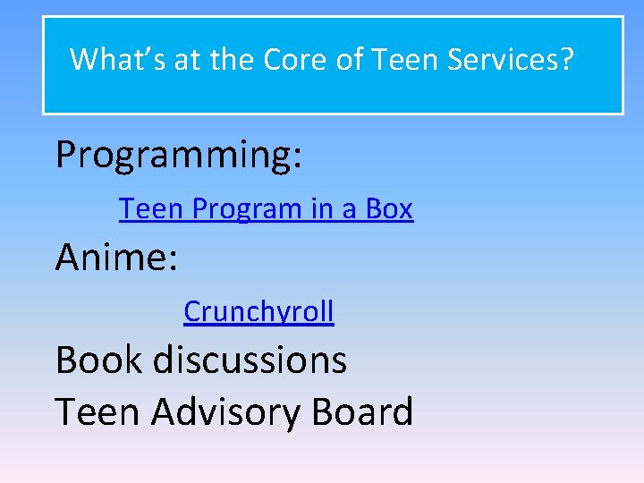 What’s at the Core of Teen Services? Programming: Teen Program in a Box Anime: