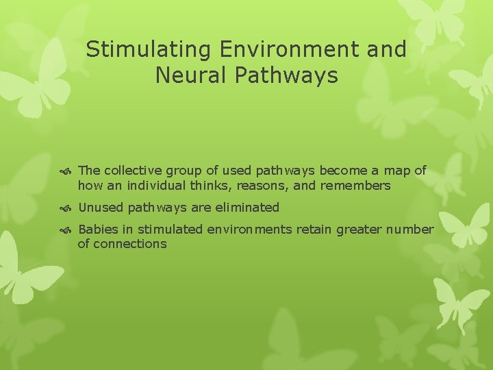 Stimulating Environment and Neural Pathways The collective group of used pathways become a map