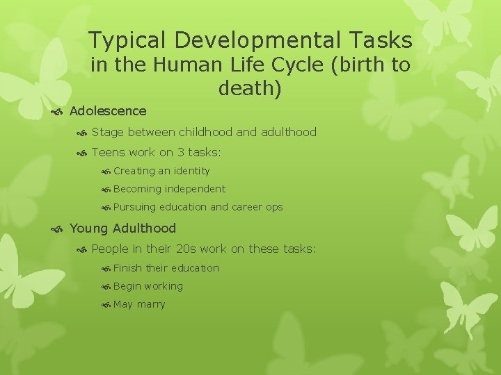 Typical Developmental Tasks in the Human Life Cycle (birth to death) Adolescence Stage between