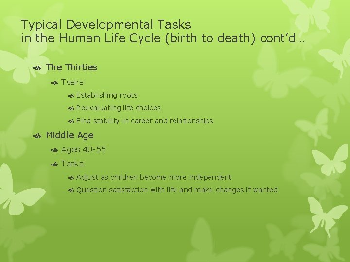 Typical Developmental Tasks in the Human Life Cycle (birth to death) cont’d… The Thirties