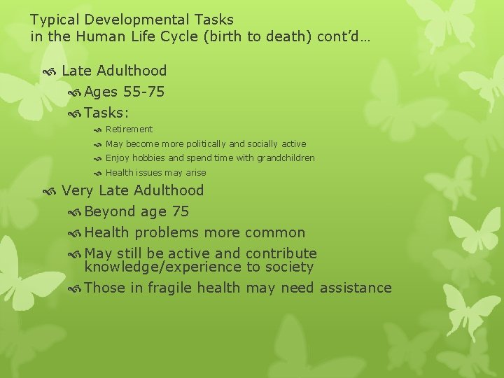 Typical Developmental Tasks in the Human Life Cycle (birth to death) cont’d… Late Adulthood