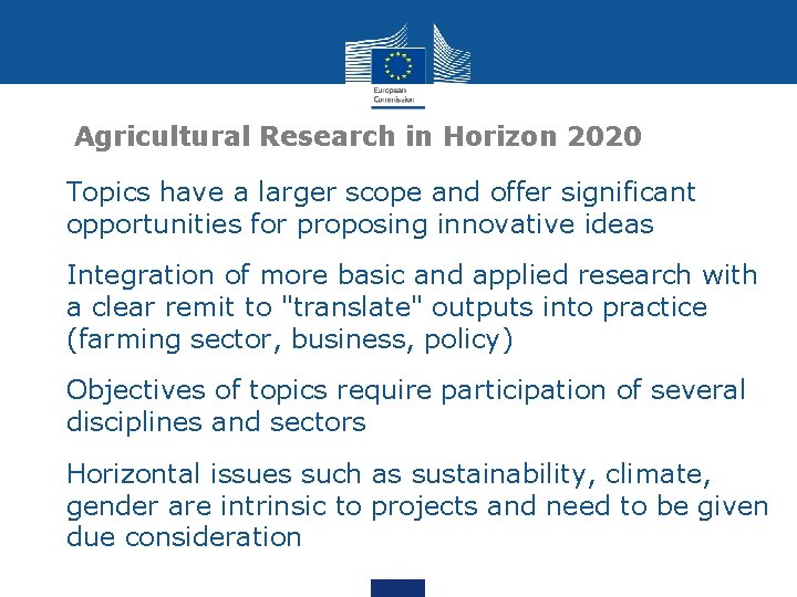 Agricultural Research in Horizon 2020 • Topics have a larger scope and offer significant