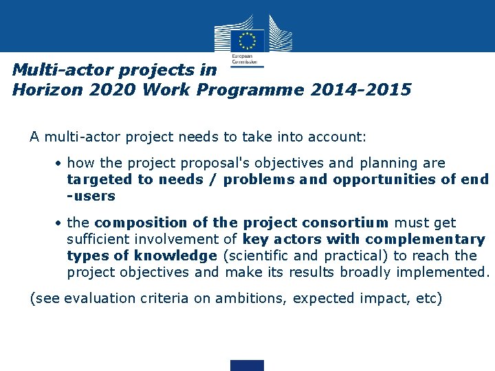 Multi-actor projects in Horizon 2020 Work Programme 2014 -2015 A multi-actor project needs to