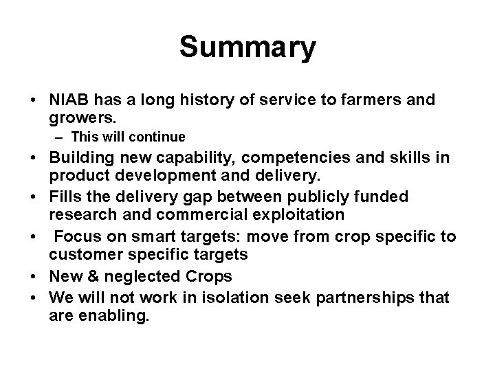 Summary • NIAB has a long history of service to farmers and growers. –