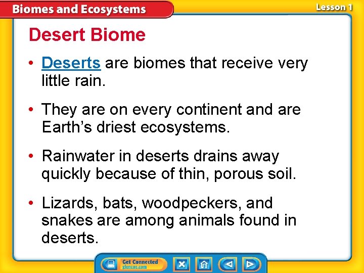 Desert Biome • Deserts are biomes that receive very little rain. • They are
