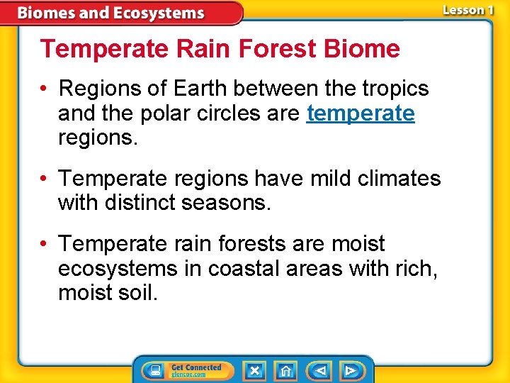 Temperate Rain Forest Biome • Regions of Earth between the tropics and the polar