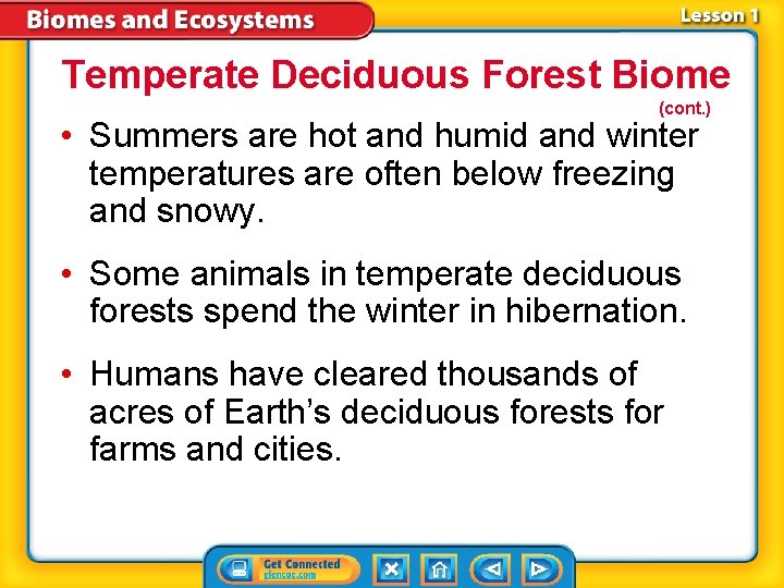 Temperate Deciduous Forest Biome (cont. ) • Summers are hot and humid and winter