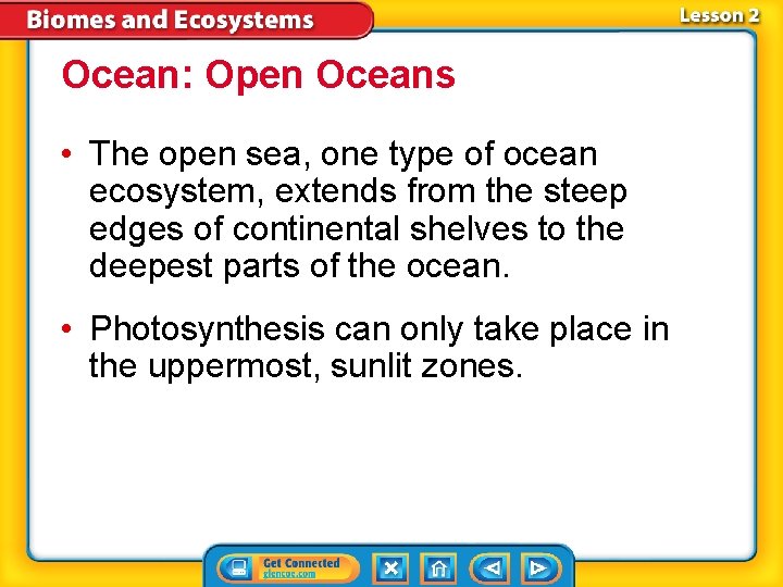 Ocean: Open Oceans • The open sea, one type of ocean ecosystem, extends from