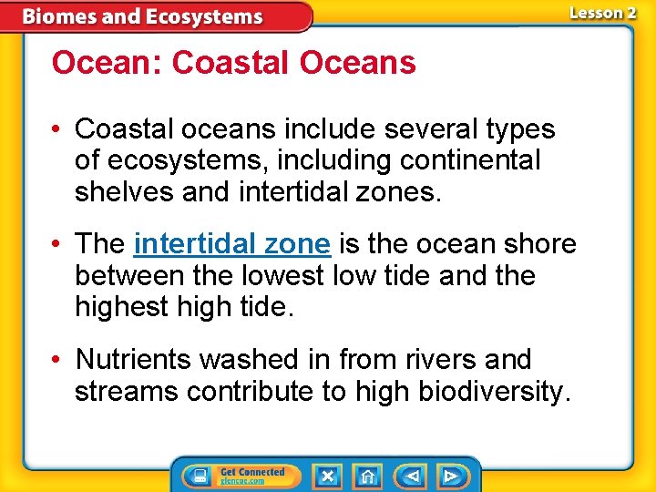 Ocean: Coastal Oceans • Coastal oceans include several types of ecosystems, including continental shelves