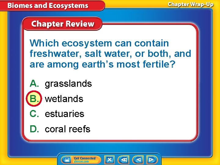 Which ecosystem can contain freshwater, salt water, or both, and are among earth’s most