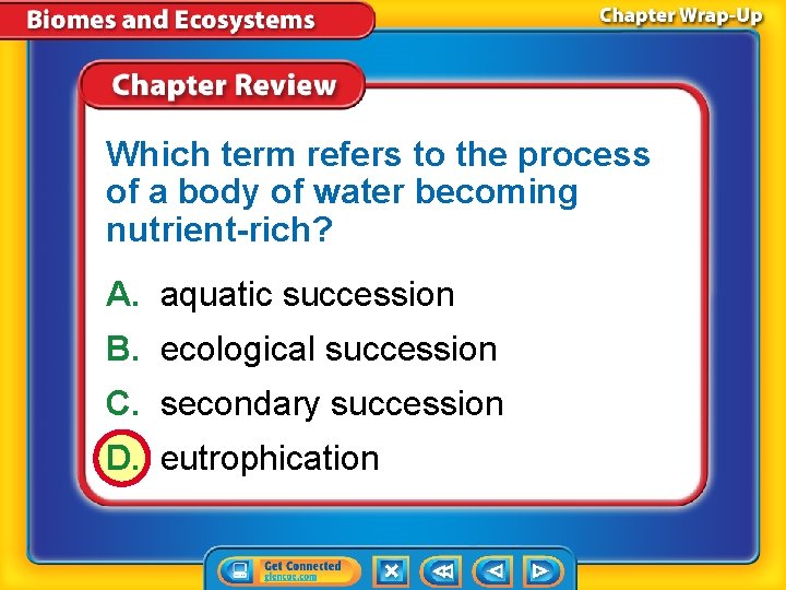 Which term refers to the process of a body of water becoming nutrient-rich? A.