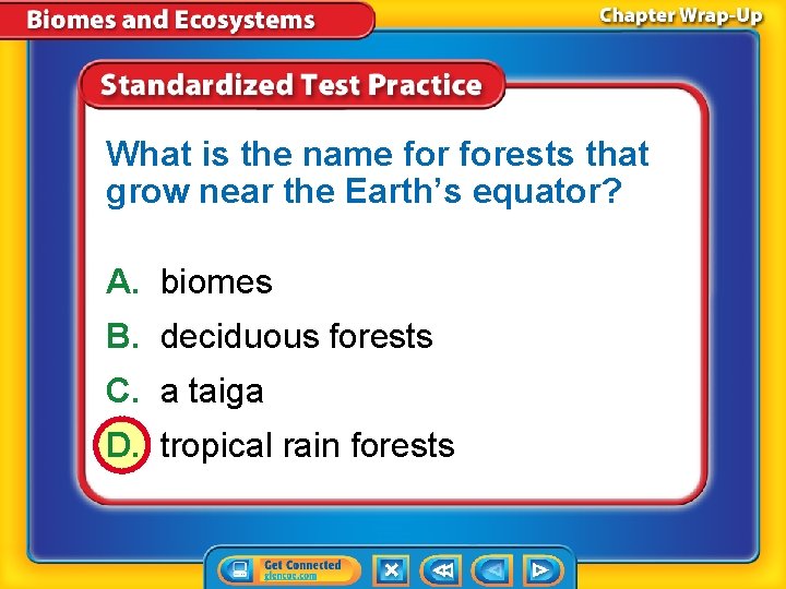 What is the name forests that grow near the Earth’s equator? A. biomes B.