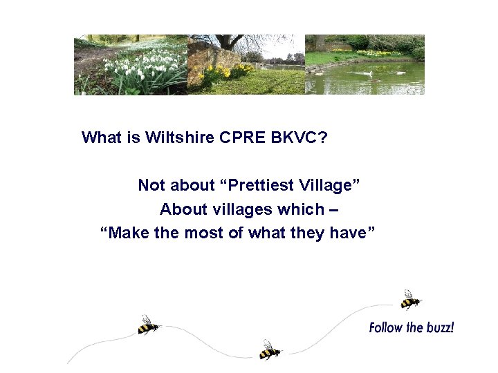 What is Wiltshire CPRE BKVC? Not about “Prettiest Village” About villages which – “Make