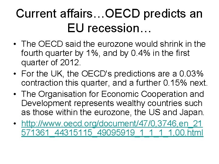 Current affairs…OECD predicts an EU recession… • The OECD said the eurozone would shrink