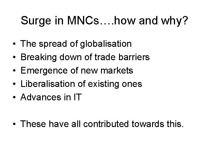 Surge in MNCs…. how and why? • • • The spread of globalisation Breaking