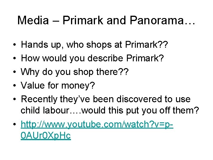 Media – Primark and Panorama… • • • Hands up, who shops at Primark?