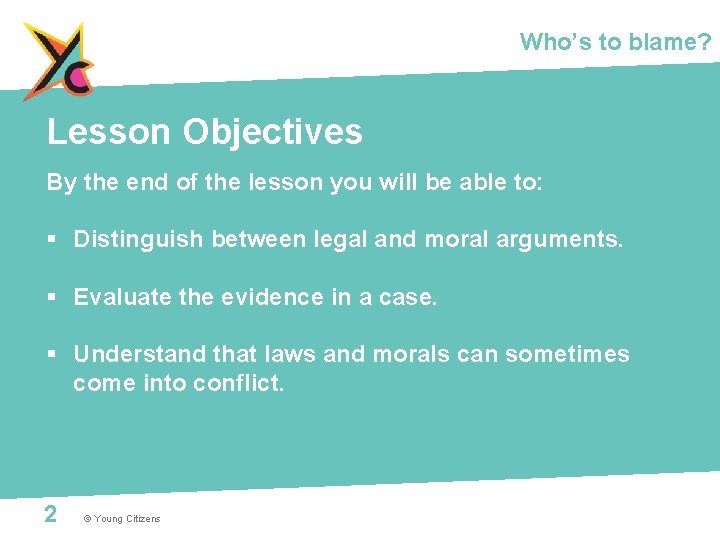 Who’s to blame? Lesson Objectives By the end of the lesson you will be