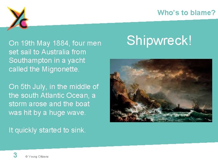 Who’s to blame? On 19 th May 1884, four men set sail to Australia