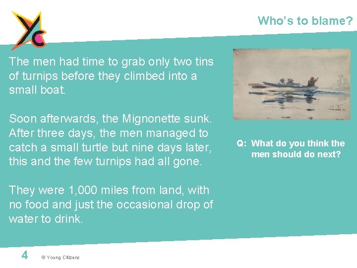Who’s to blame? The men had time to grab only two tins of turnips