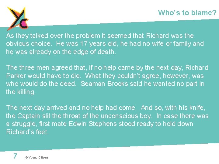 Who’s to blame? As they talked over the problem it seemed that Richard was